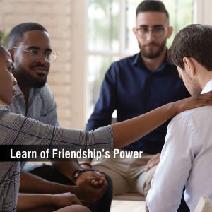 Learn of Friendship's Power